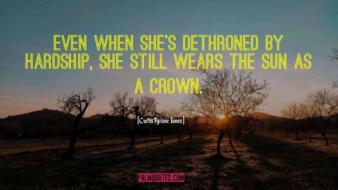 Dethroned quotes by Curtis Tyrone Jones
