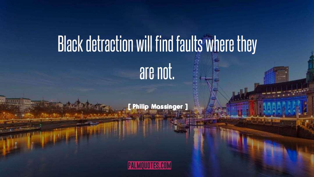 Detraction quotes by Philip Massinger
