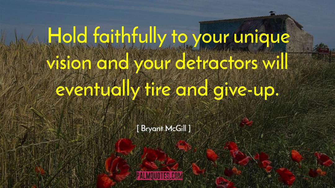 Detractors quotes by Bryant McGill
