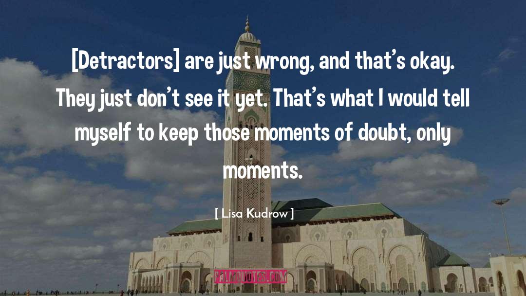 Detractors quotes by Lisa Kudrow