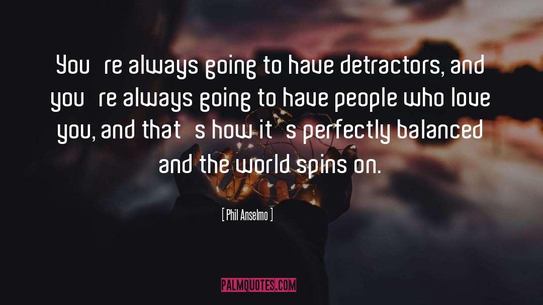 Detractors quotes by Phil Anselmo