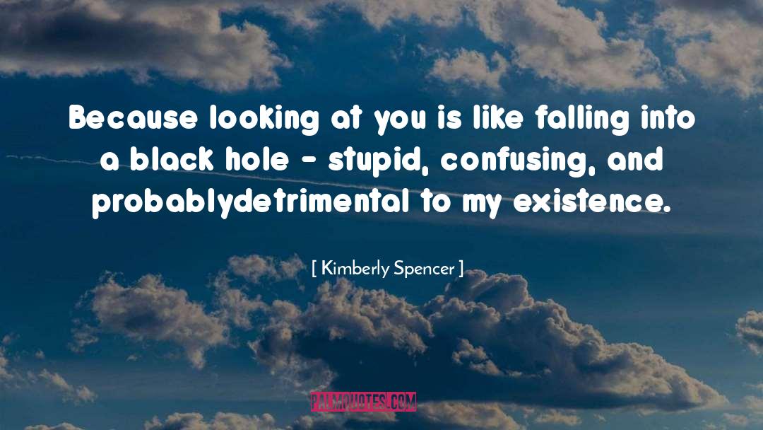 Detrimental quotes by Kimberly Spencer