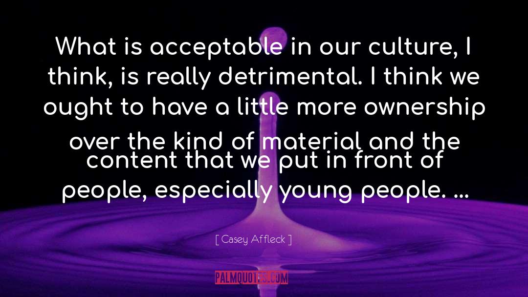 Detrimental quotes by Casey Affleck