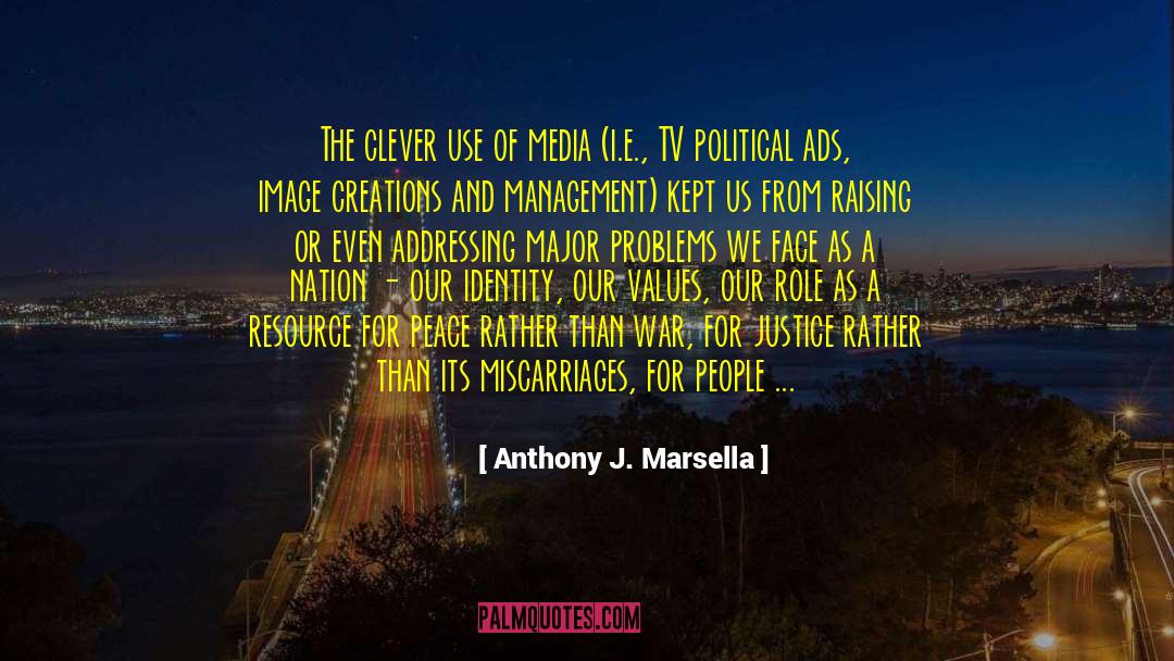 Detriments Of Social Media quotes by Anthony J. Marsella