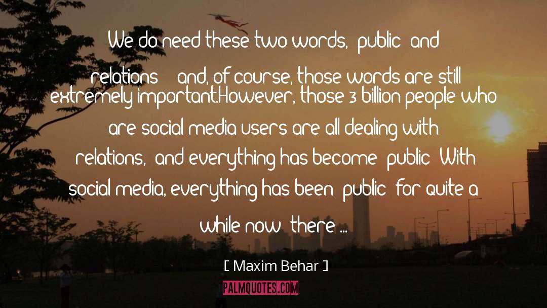Detriments Of Social Media quotes by Maxim Behar