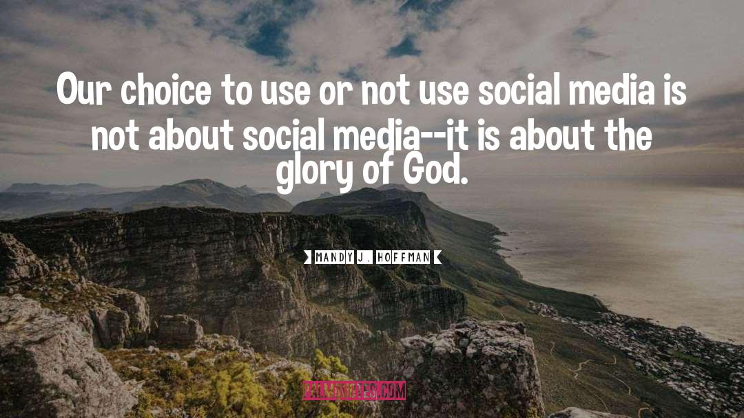 Detriments Of Social Media quotes by Mandy J. Hoffman