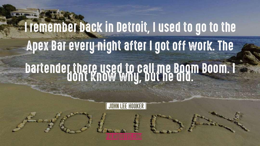 Detroit quotes by John Lee Hooker