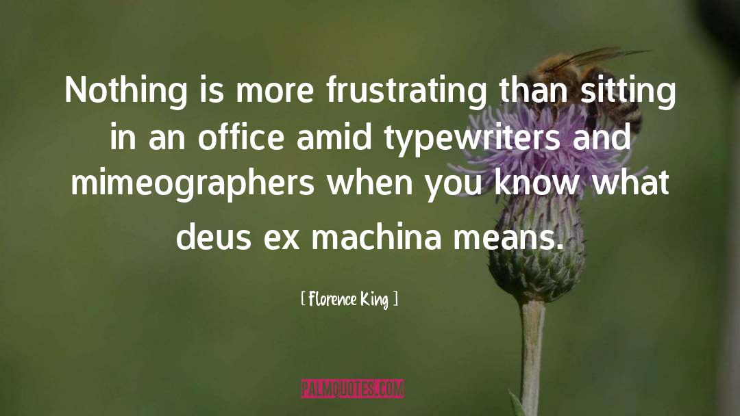 Deus Ex Machina quotes by Florence King
