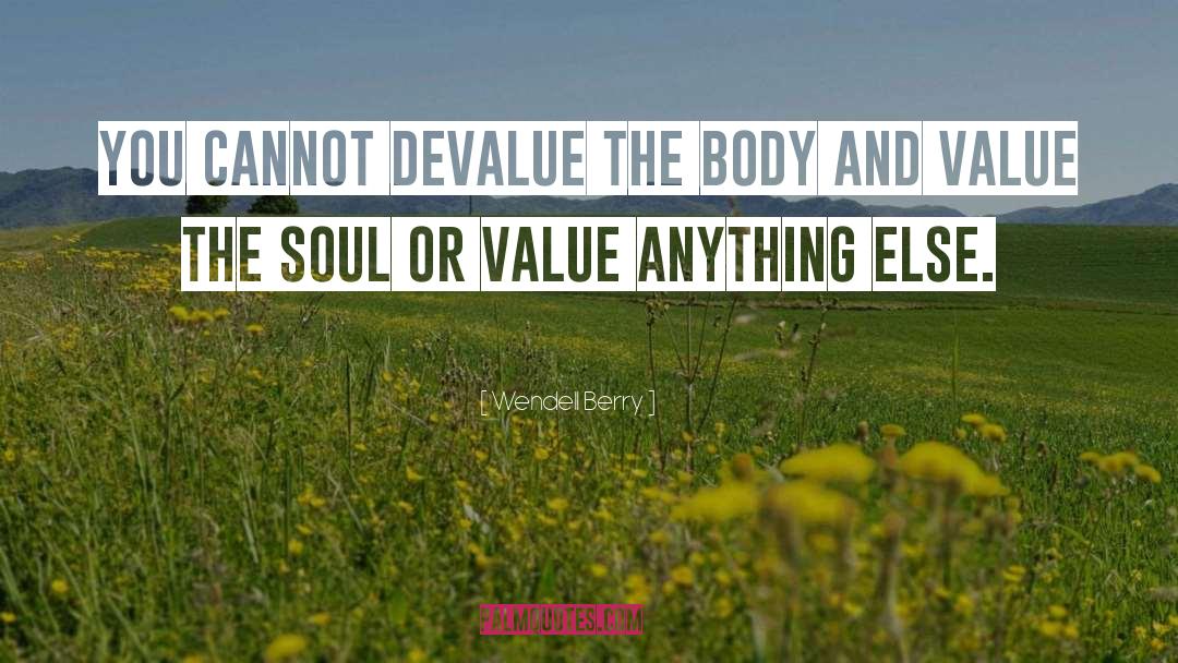 Devalue quotes by Wendell Berry