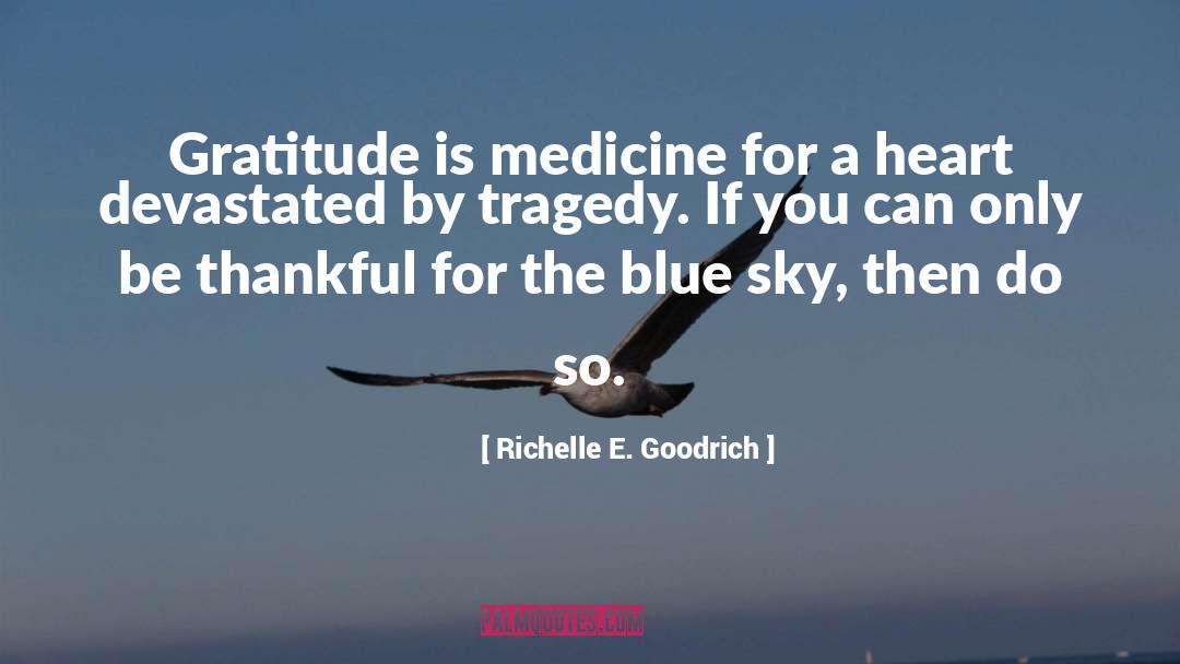 Devastated quotes by Richelle E. Goodrich