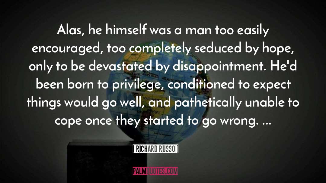 Devastated quotes by Richard Russo