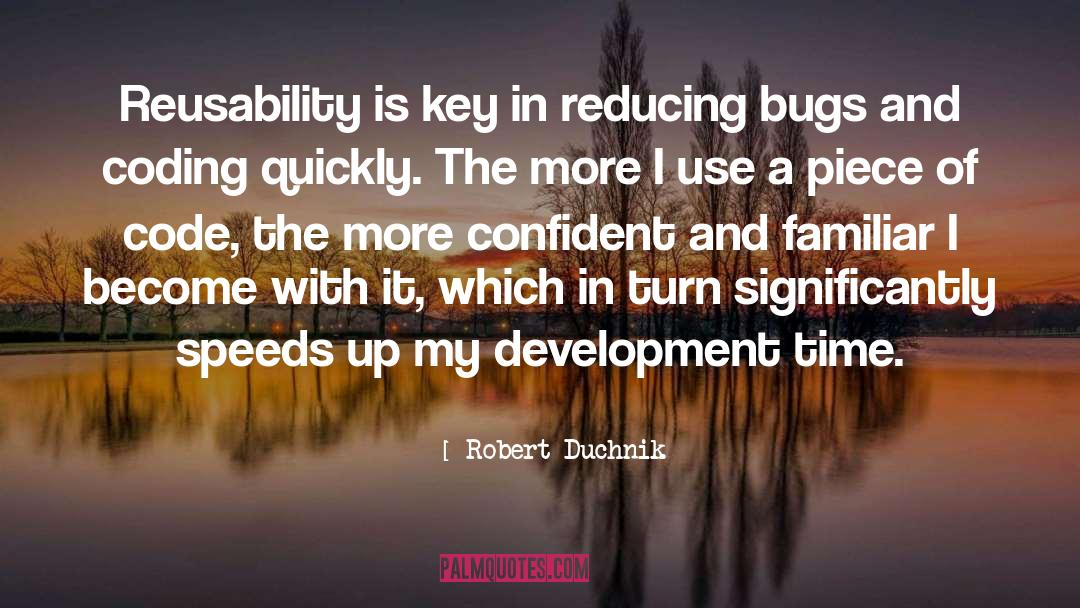 Developer quotes by Robert Duchnik