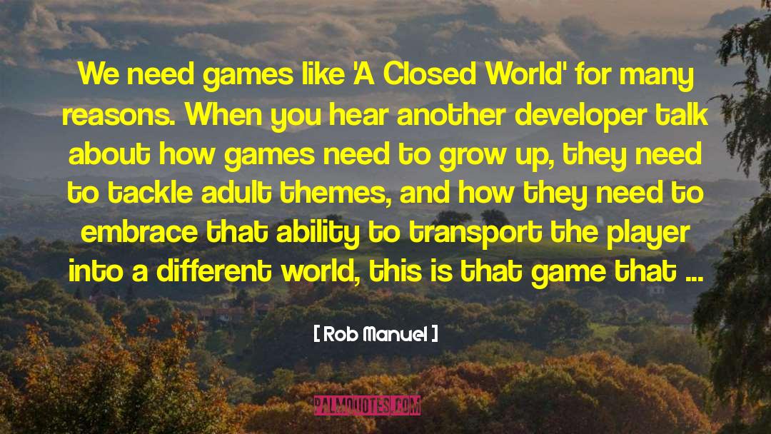 Developer quotes by Rob Manuel