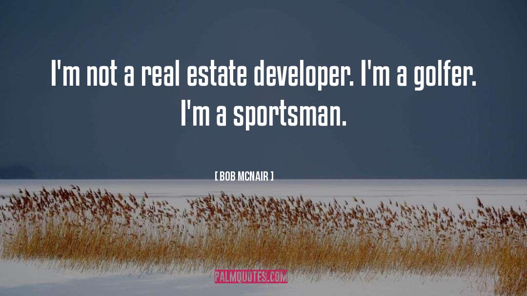 Developer quotes by Bob McNair