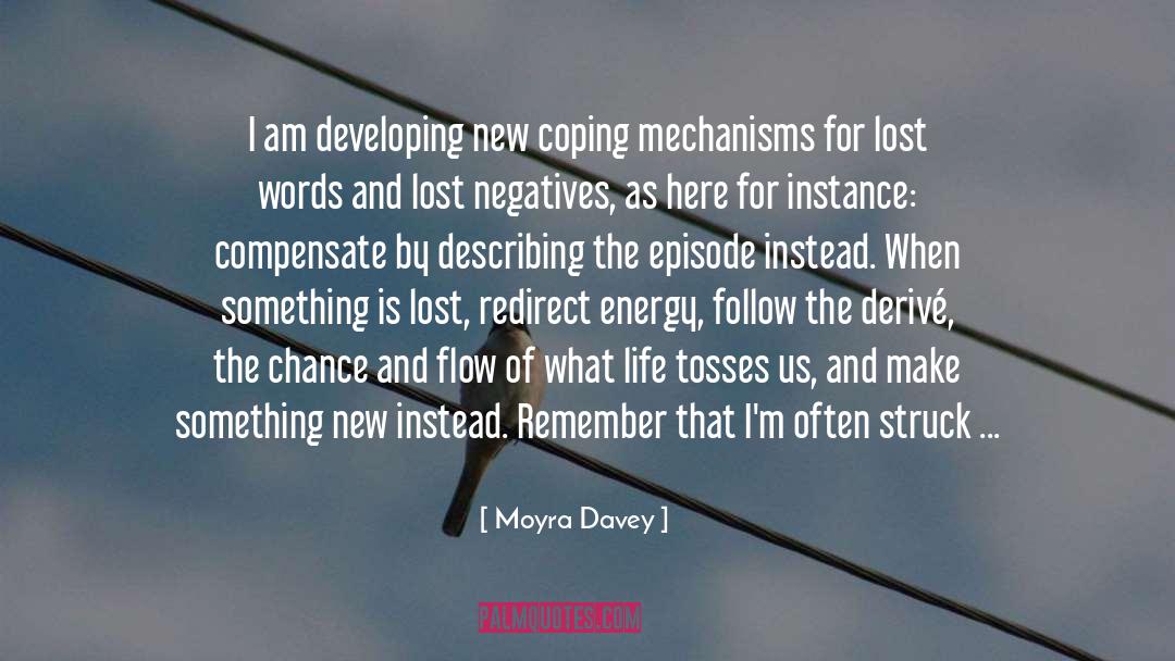 Developing Coping Skills quotes by Moyra Davey