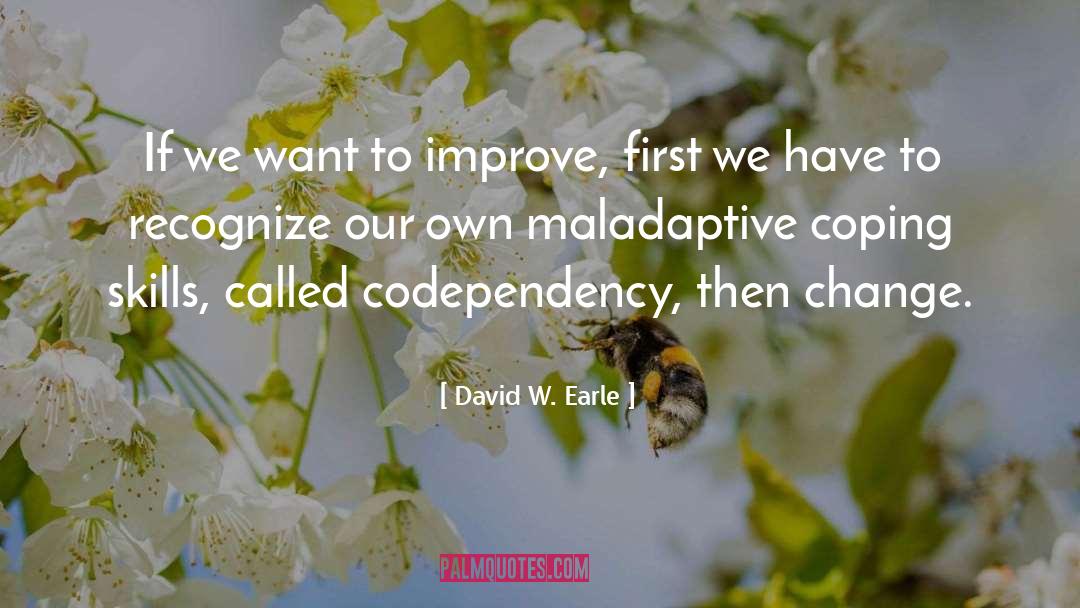 Developing Coping Skills quotes by David W. Earle