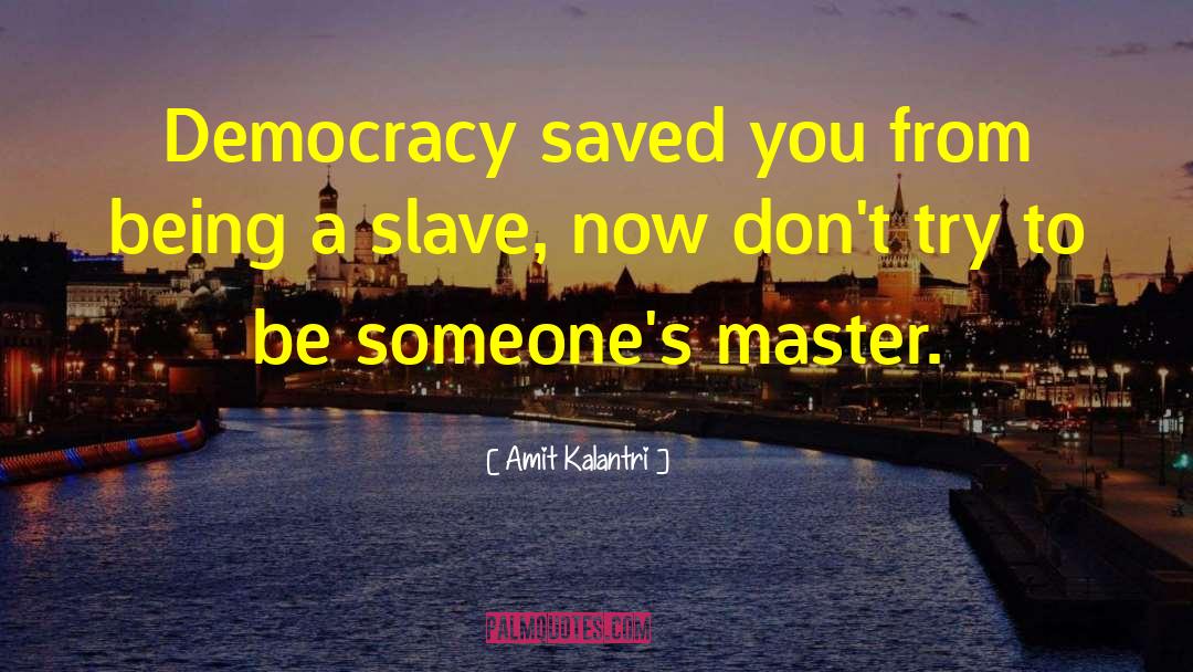 Developing Democracy quotes by Amit Kalantri