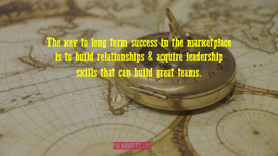 Developing Leadership Skills quotes by JR