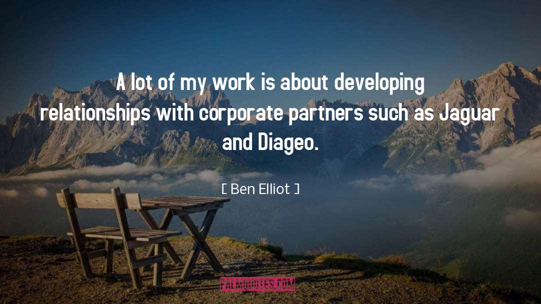 Developing Relationships quotes by Ben Elliot