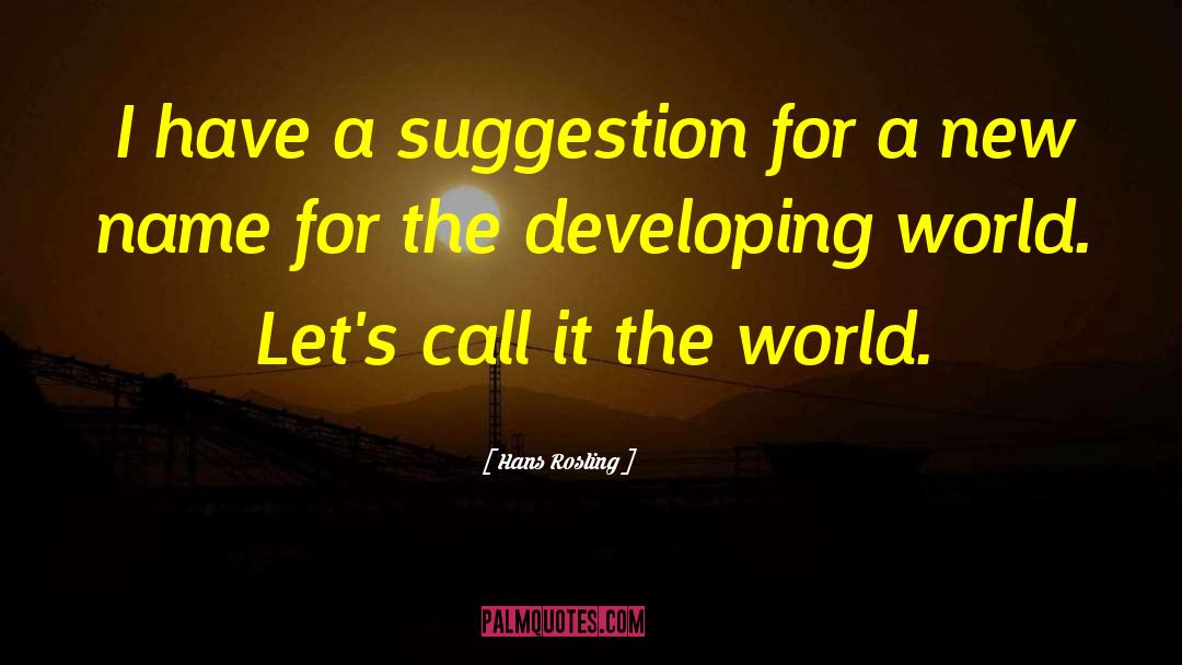 Developing World quotes by Hans Rosling