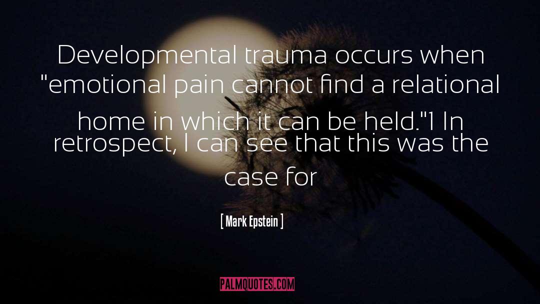 Developmental Trauma quotes by Mark Epstein