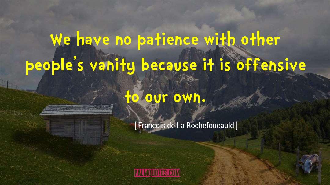 Devemos De Tener quotes by Francois De La Rochefoucauld