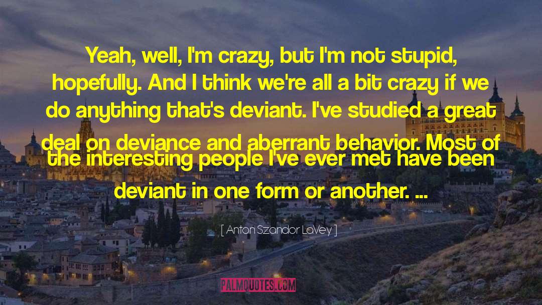 Deviance quotes by Anton Szandor LaVey