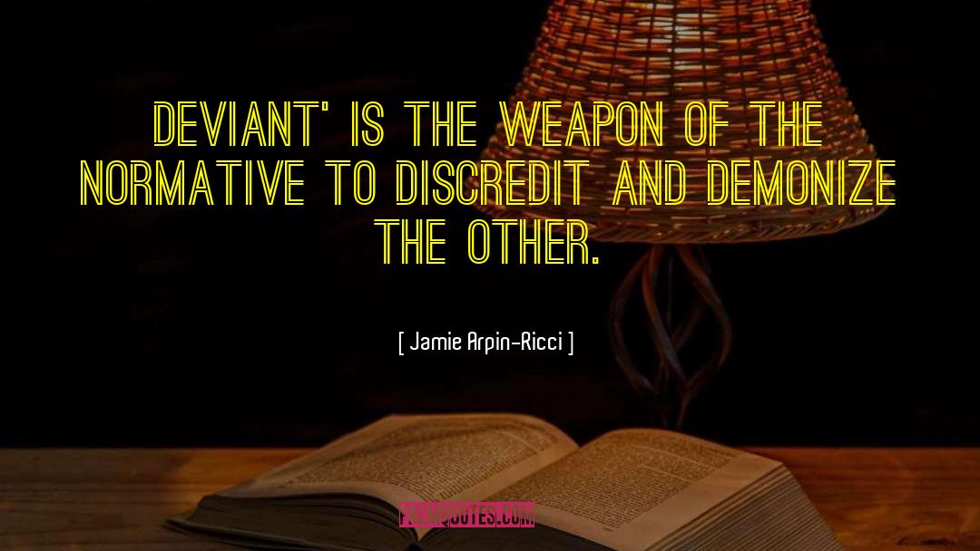 Deviant quotes by Jamie Arpin-Ricci