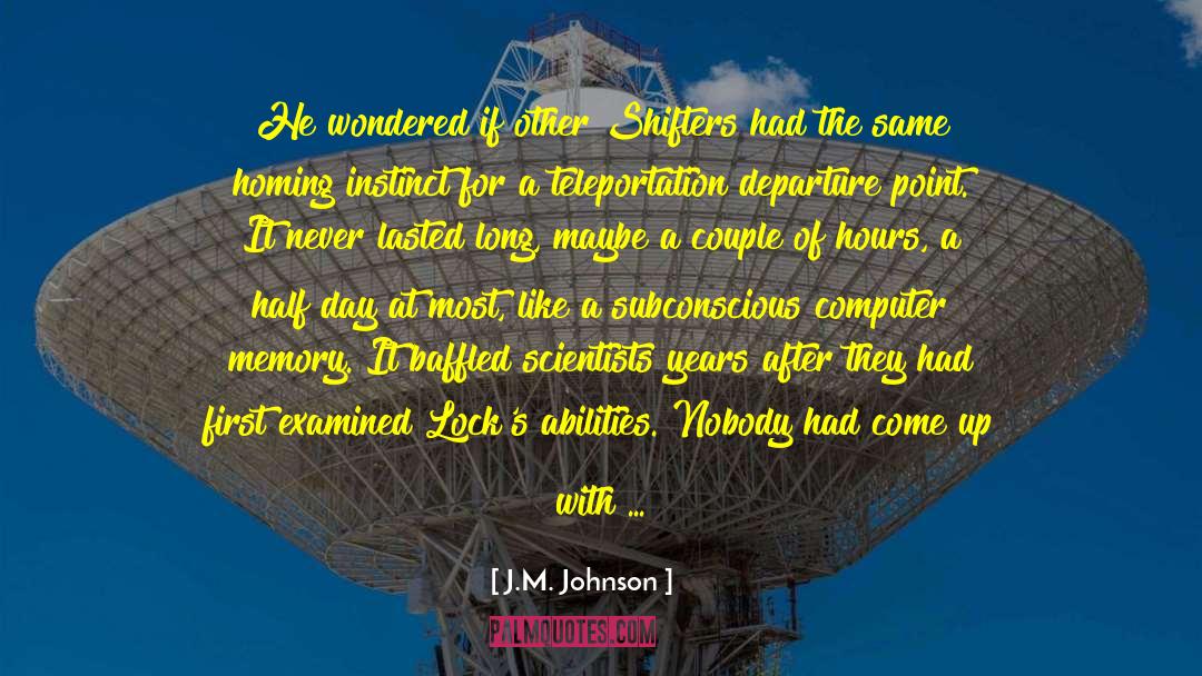 Deviantart Teleportation Acident quotes by J.M. Johnson
