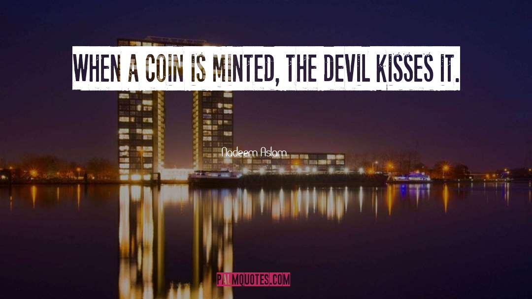 Devil Kisses quotes by Nadeem Aslam