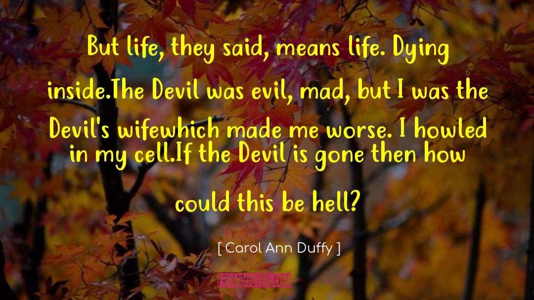 Devil S Hatred quotes by Carol Ann Duffy