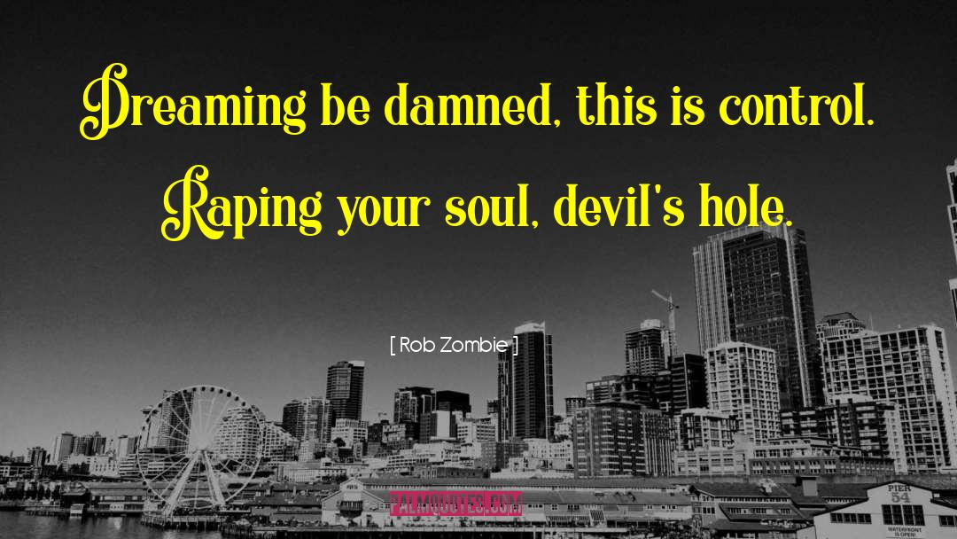 Devil Summoning quotes by Rob Zombie