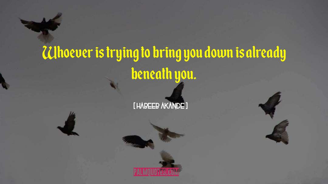 Devil Trying To Bring You Down quotes by Habeeb Akande