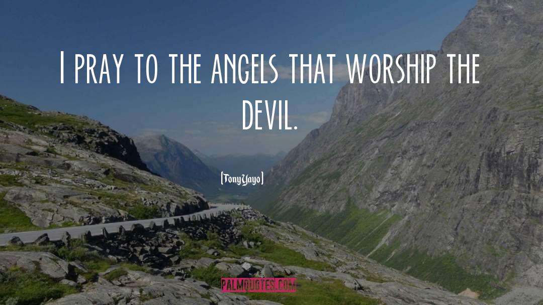 Devil Worship quotes by Tony Yayo