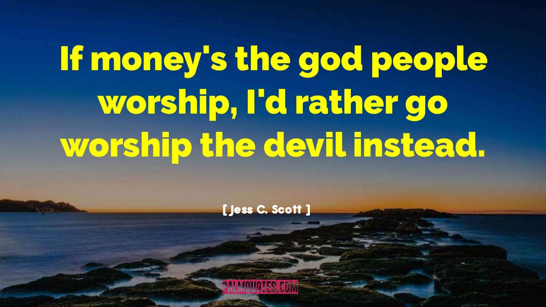 Devil Worship quotes by Jess C. Scott