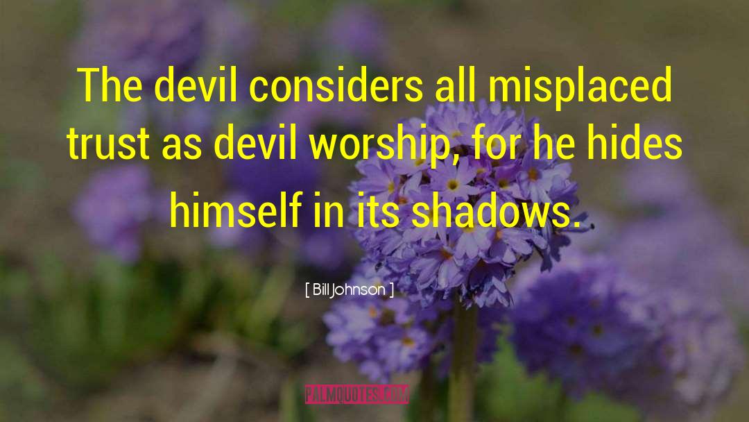 Devil Worship quotes by Bill Johnson