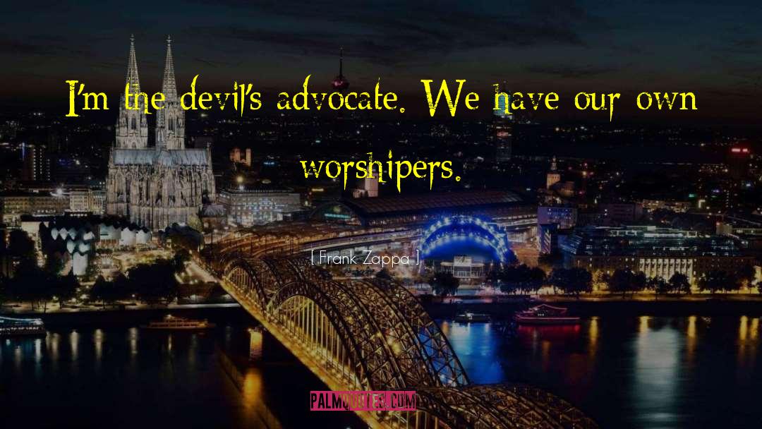 Devil Worship quotes by Frank Zappa