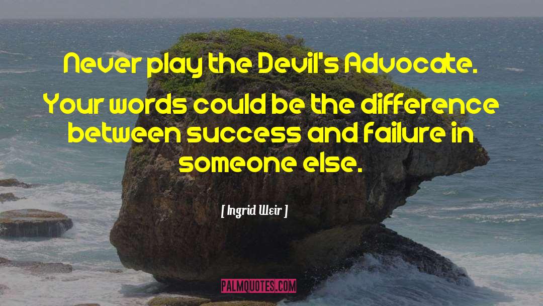 Devils Advocate quotes by Ingrid Weir