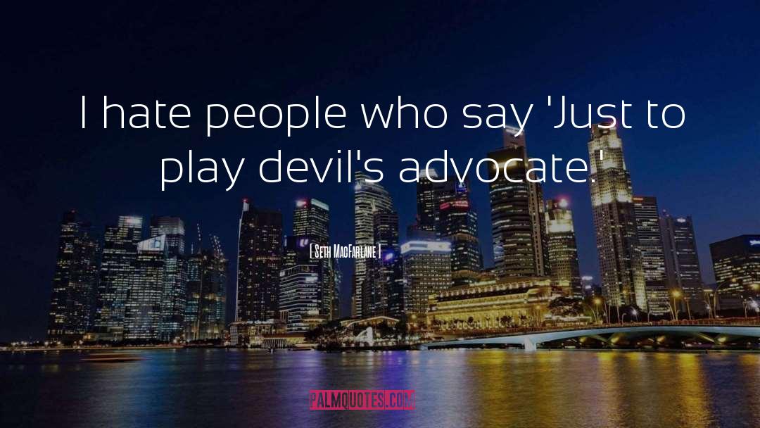 Devils Advocate quotes by Seth MacFarlane