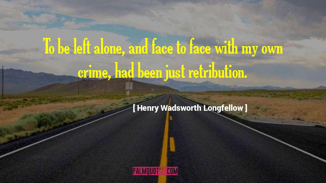 Devine Retribution quotes by Henry Wadsworth Longfellow