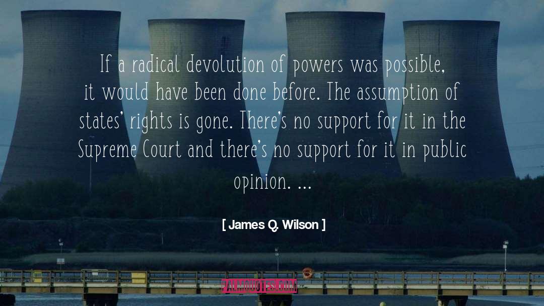 Devolution quotes by James Q. Wilson