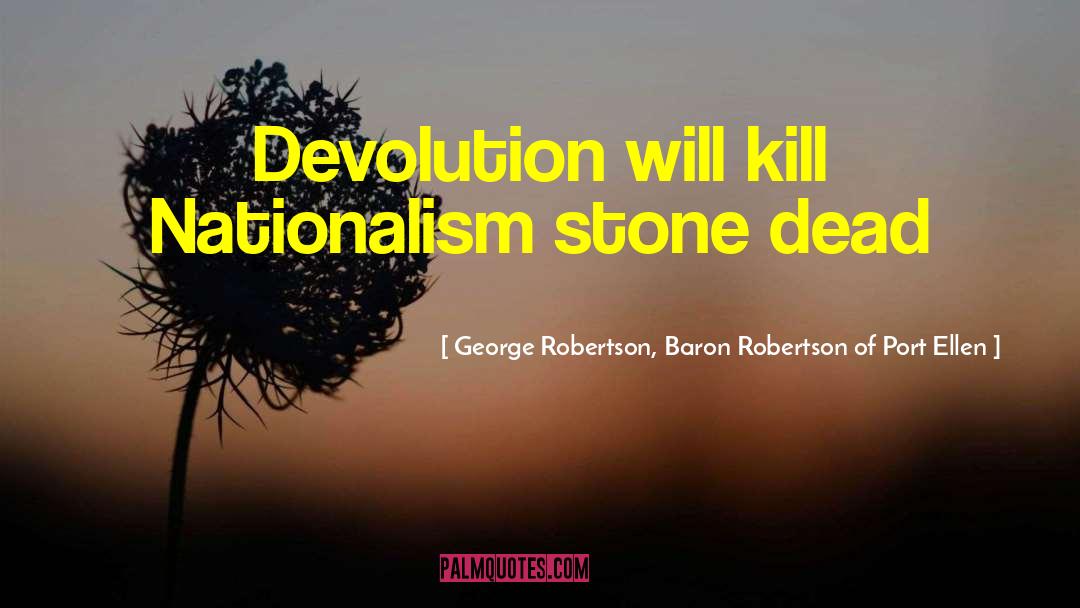 Devolution quotes by George Robertson, Baron Robertson Of Port Ellen