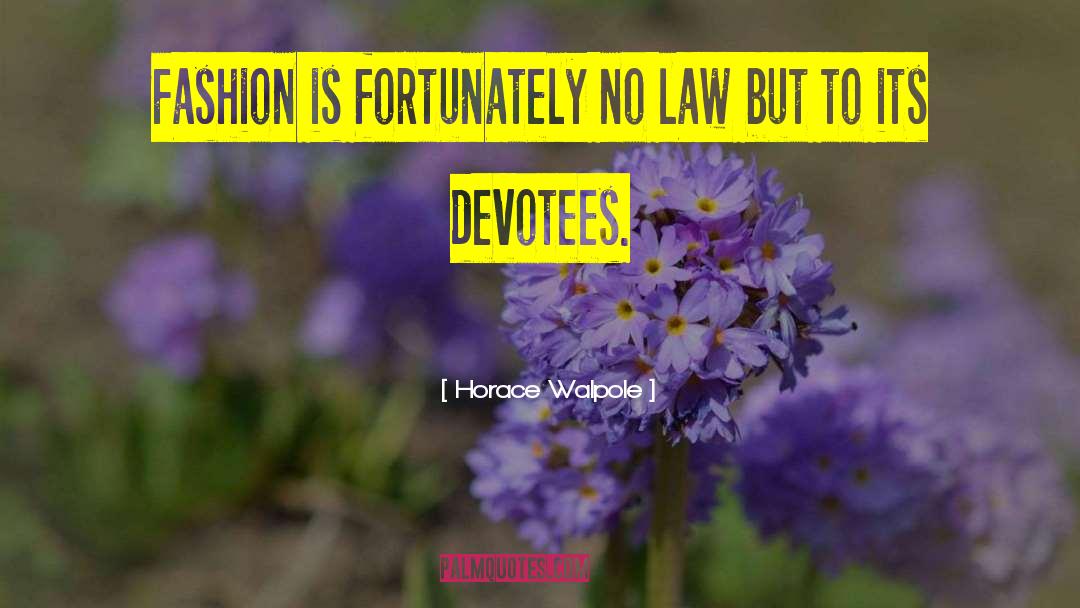 Devotee quotes by Horace Walpole