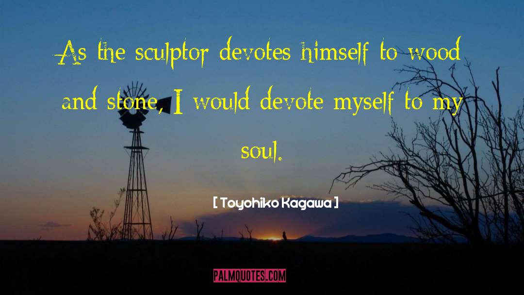 Devotes quotes by Toyohiko Kagawa