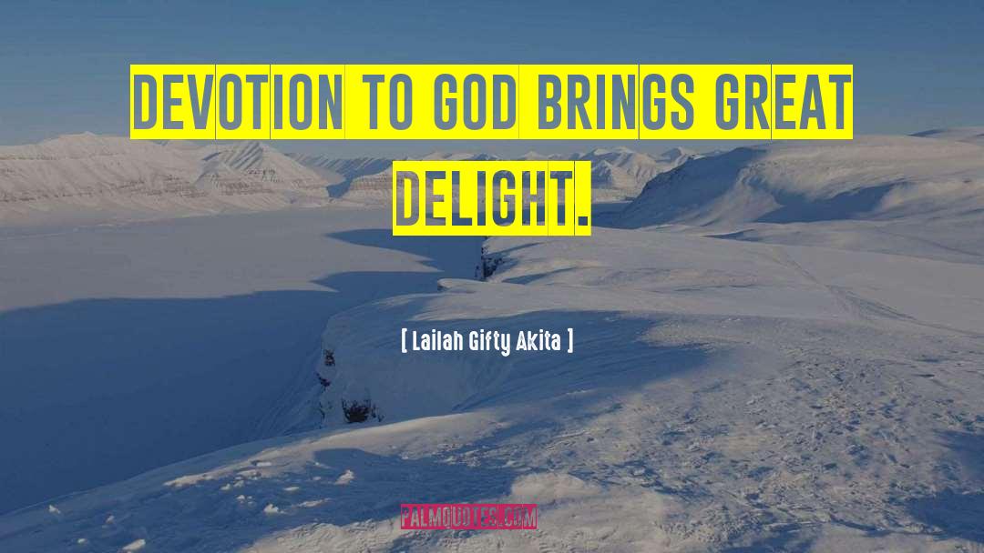 Devotion To God quotes by Lailah Gifty Akita