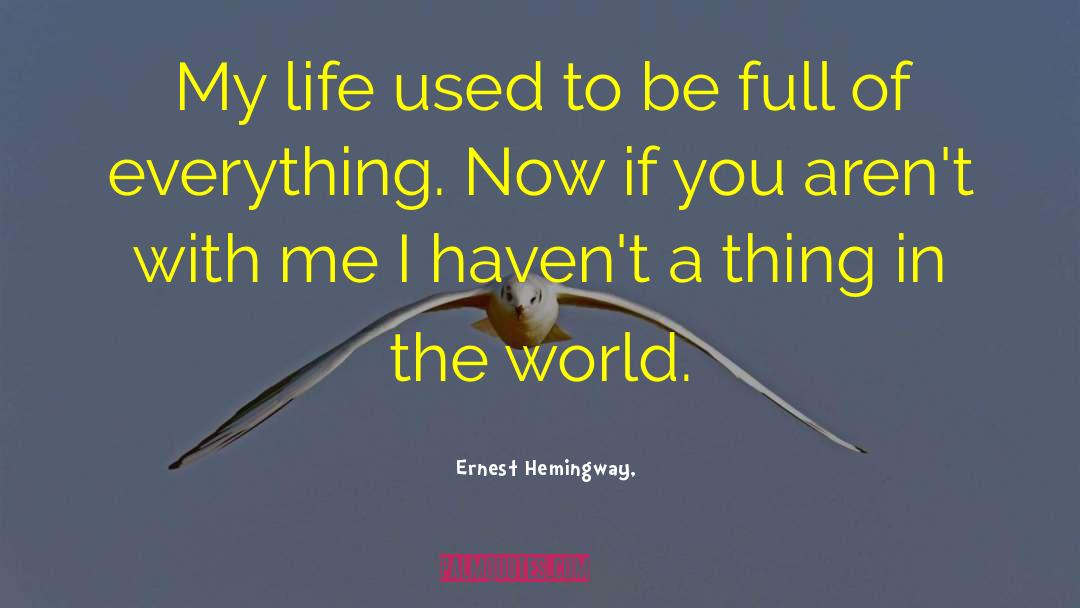 Devotion To Life quotes by Ernest Hemingway,