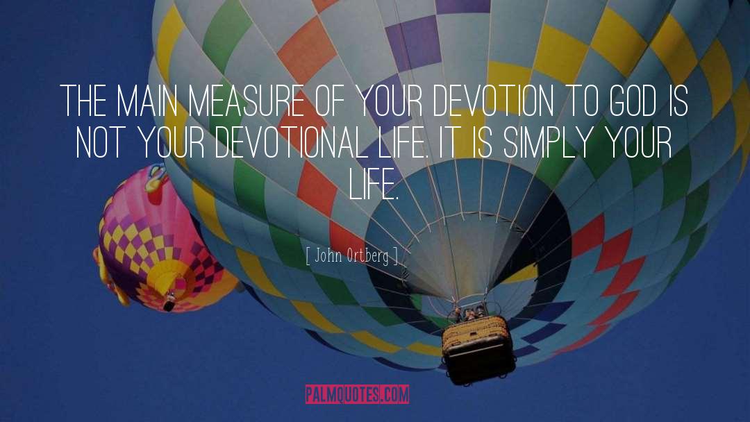 Devotional Life quotes by John Ortberg