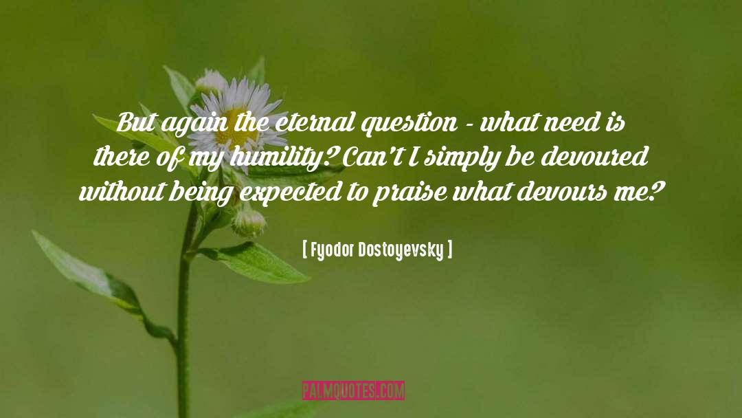 Devoured quotes by Fyodor Dostoyevsky