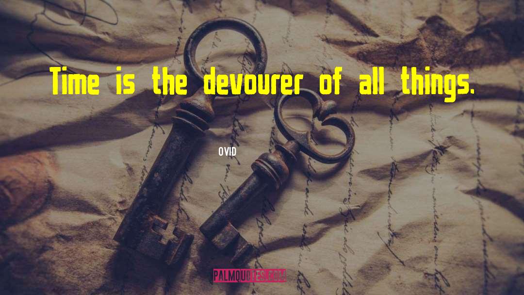 Devourer quotes by Ovid