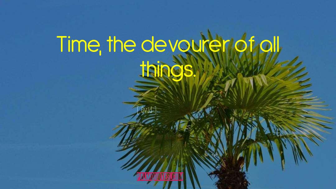 Devourer quotes by Ovid